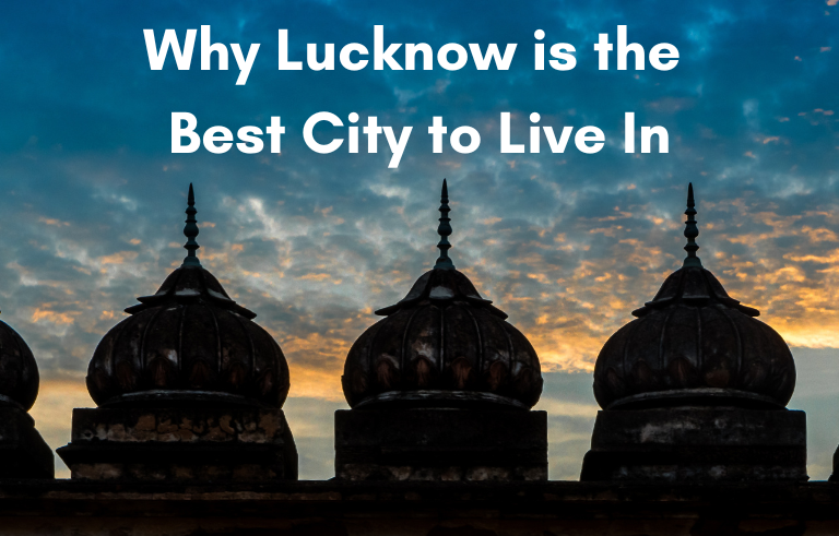 Lucknow is the Best Place to Live